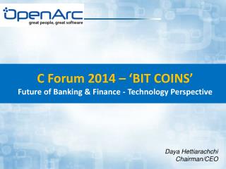 C Forum 2014 – ‘BIT COINS’ Future of Banking &amp; Finance - Technology Perspective