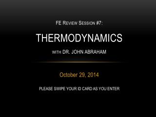 FE Review Session #7: THERMODYNAMICS with DR. JOHN ABRAHAM