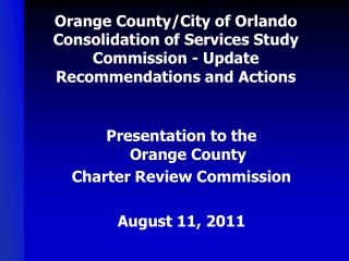 Presentation to the Orange County Charter Review Commission August 11, 2011