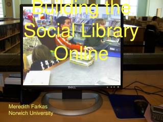 Building the Social Library Online