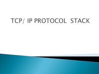 TCP/ IP PROTOCOL STACK