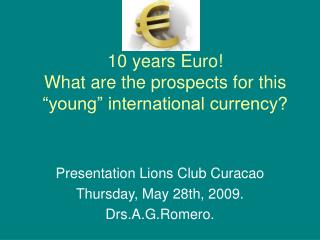 10 years Euro! What are the prospects for this “young” international currency?