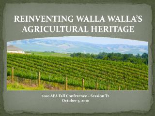 REINVENTING WALLA WALLA’S AGRICULTURAL HERITAGE