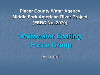 Placer County Water Agency Middle Fork American River Project (FERC No. 2079) Whitewater Boating