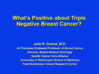 What’s Positive about Triple Negative Breast Cancer ?