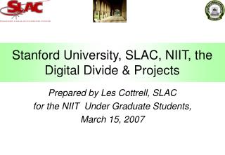 Stanford University, SLAC, NIIT, the Digital Divide &amp; Projects