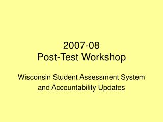 2007-08 Post-Test Workshop