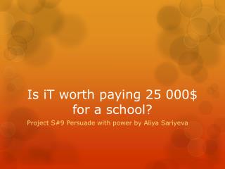 Is iT worth paying 25 000$ for a school?