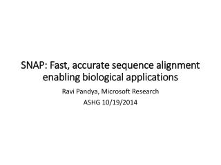 SNAP: Fast, accurate sequence alignment enabling biological applications