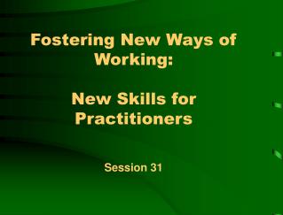 Fostering New Ways of Working: New Skills for Practitioners