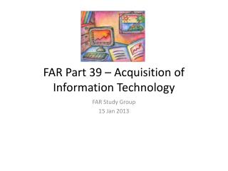 FAR Part 39 – Acquisition of Information Technology