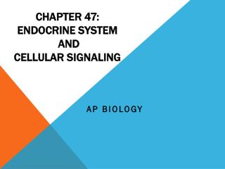 Chapter 47: Endocrine System and Cellular Signaling