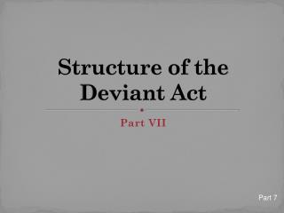 Structure of the Deviant Act