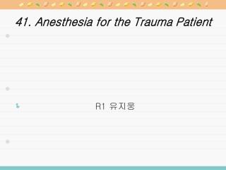 41. Anesthesia for the Trauma Patient