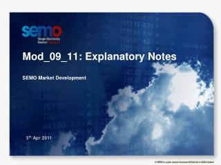 Mod_09_11: Explanatory Notes SEMO Market Development