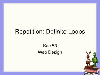 Repetition: Definite Loops
