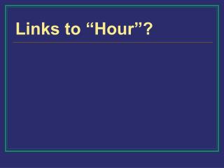 Links to “Hour”?