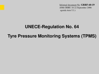 UNECE-Regulation No. 64 Tyre Pressure Monitoring Systems (TPMS)