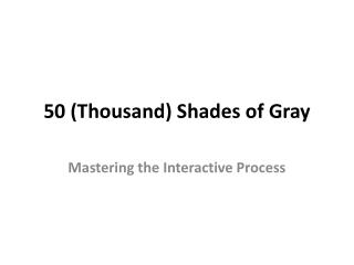 50 (Thousand) Shades of Gray