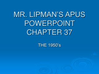 MR. LIPMAN’S APUS POWERPOINT CHAPTER 37