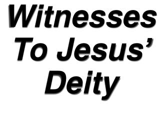 Witnesses To Jesus ’ Deity John 5:30-47