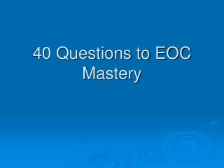 40 Questions to EOC Mastery