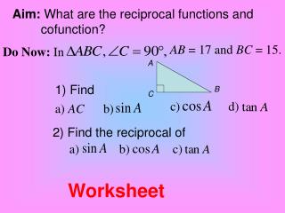 Aim: What are the reciprocal functions and 	 	cofunction?