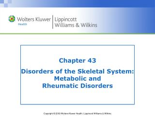 Chapter 43 Disorders of the Skeletal System: Metabolic and Rheumatic Disorders