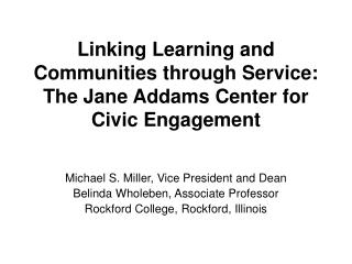 Linking Learning and Communities through Service: The Jane Addams Center for Civic Engagement