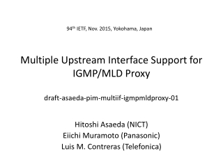 Multiple Upstream Interface Support for IGMP/MLD Proxy draft-asaeda-pim-multiif-igmpmldproxy- 01