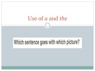 Use of a and the