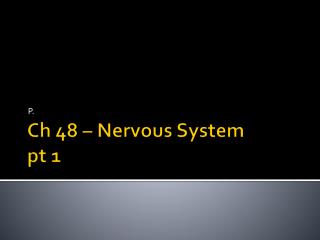 Ch 48 – Nervous System pt 1