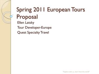 Spring 2011 European Tours Proposal