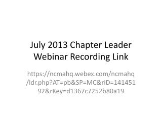 July 2013 Chapter Leader Webinar Recording Link