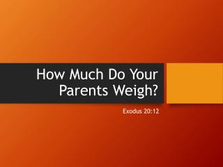 How Much Do Your Parents Weigh?