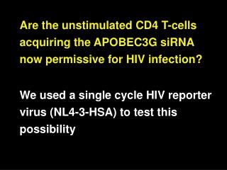Are the unstimulated CD4 T-cells acquiring the APOBEC3G siRNA now permissive for HIV infection?