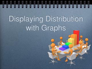 Displaying Distribution with Graphs