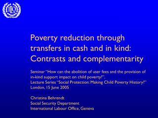 Poverty reduction through transfers in cash and in kind: Contrasts and complementarity