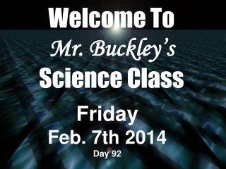 Welcome To Mr. Buckley’s Science Class