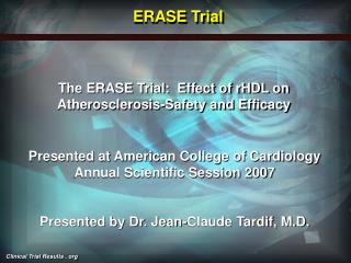 The ERASE Trial: Effect of rHDL on Atherosclerosis-Safety and Efficacy