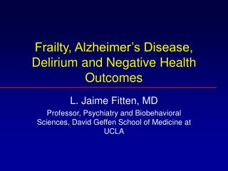 Frailty, Alzheimer’s Disease, Delirium and Negative Health Outcomes