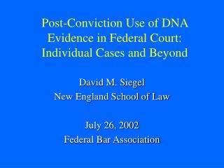 Post-Conviction Use of DNA Evidence in Federal Court: Individual Cases and Beyond