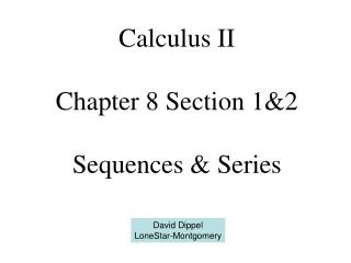 Calculus II Chapter 8 Section 1&amp;2 Sequences &amp; Series