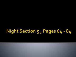Night Section 5 , Pages 64 - 84