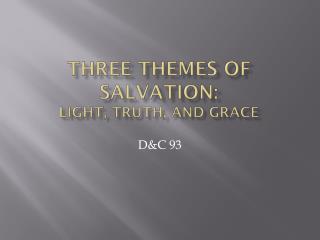 Three themes of Salvation: Light, Truth, and Grace