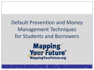 Default Prevention and Money Management Techniques for Students and Borrowers