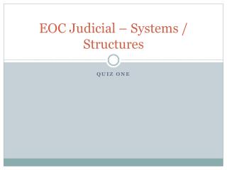 EOC Judicial – Systems / Structures