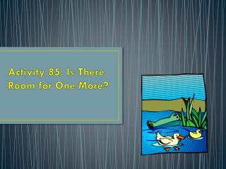 Activity 85: Is There Room for One More?