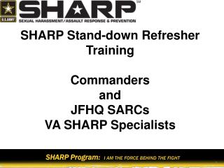 SHARP Stand-down Refresher Training Commanders and JFHQ SARCs VA SHARP Specialists