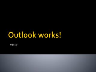 Outlook works!